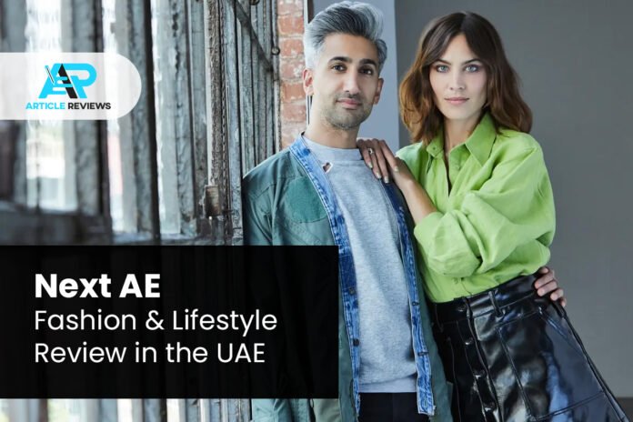 Next AE Fashion & Lifestyle Review in the UAE At Article Reviews