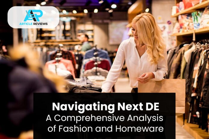 Navigating Next DE: A Comprehensive Analysis of Fashion and Homeware at Article Reviews