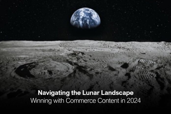 Navigating the Lunar Landscape: Winning with Commerce Content in 2024 at Article Reviews